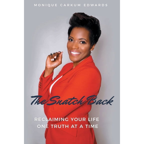 The Snatch Back: Reclaiming Your Life One Truth at a Time, (Paperback)