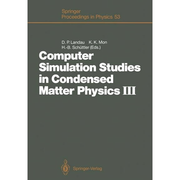 Springer Proceedings in Physics Computer Simulation Studies in Condensed Matter Physics III: Proceedings of the Third Workshop Athens, Ga, Usa, February, Book 53, (Paperback)