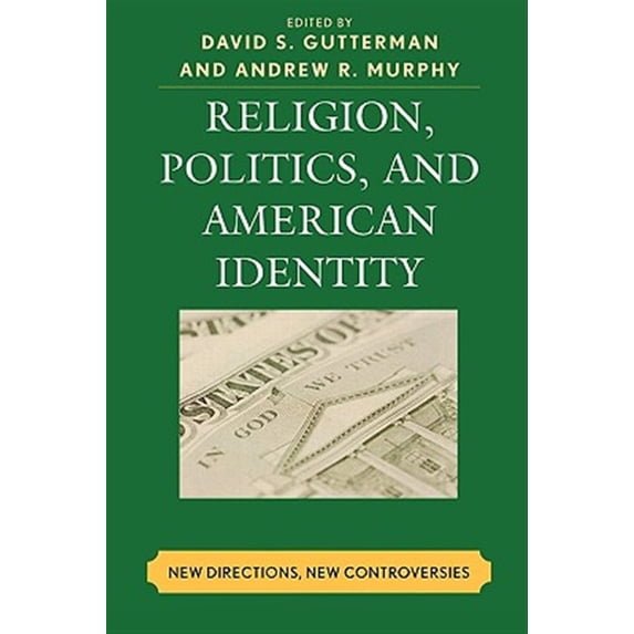 Pre-Owned Religion, Politics, and American Identity: New Directions, New Controversies, (Paperback)