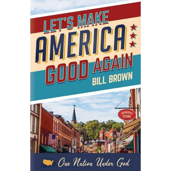 Let's Make America Good Again, (Paperback)
