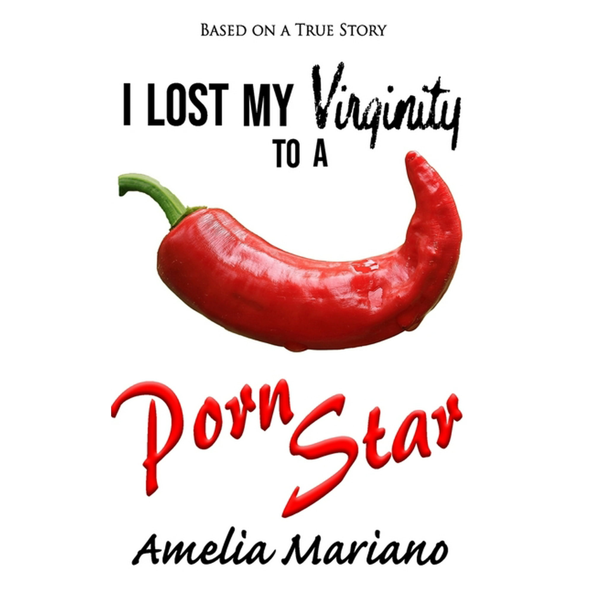 2000px x 2000px - I Lost My Virginity to a Porn Star: Based on a True Story (Paperback) -  Walmart.com
