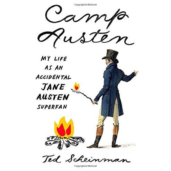 Camp Austen: My Life as an Accidental Jane Austen Superfan