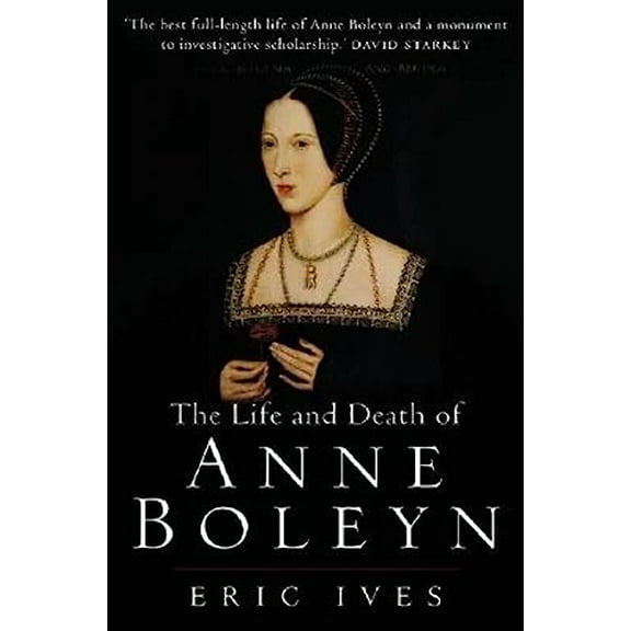 Pre-Owned The Life and Death of Anne Boleyn: 'The Most Happy', 9781405134637, 1405134631, Paperback, 1 edition