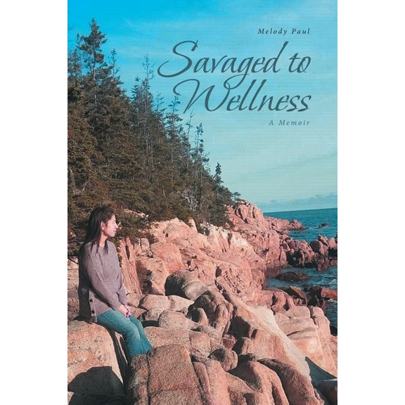 Savaged to Wellness: A Memoir, (Paperback)