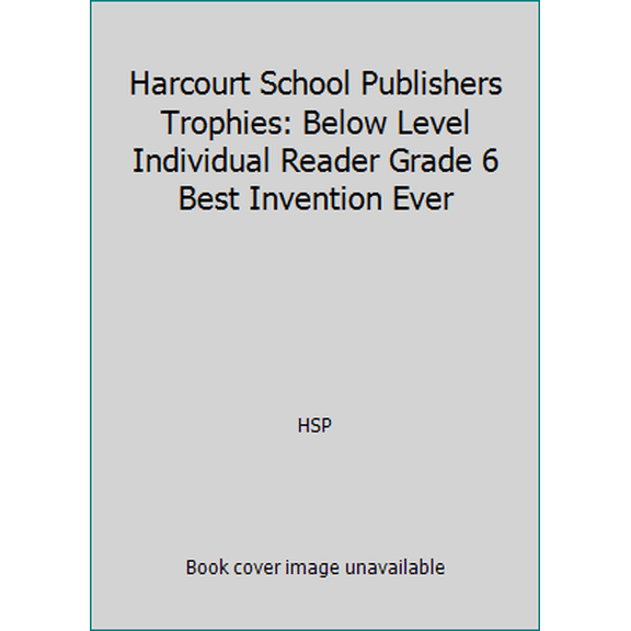 Pre-Owned Harcourt School Publishers Trophies: Below Level Individual Reader Grade 6 Best Invention Ever