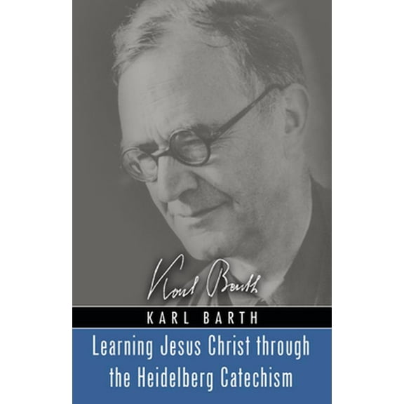 Learning Jesus Christ through the Heidelberg Catechism (Paperback)