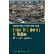 Global Studies: Urban Life-Worlds in Motion: African Perspectives (Paperback)