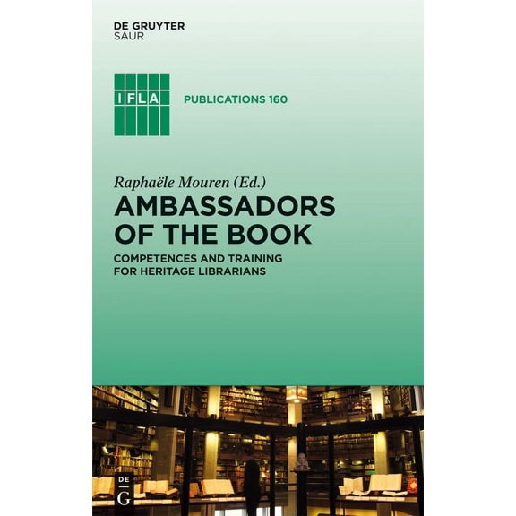 IFLA Publications Ambassadors of the Book: Competences and Training for Heritage Librarians, Book 160, (Hardcover)