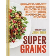 Pre-Owned Supergrains: Quinoa - Wheat - Farro- Spelt - Amaranth - Buckwheat - Barley - Corn - Wild Rice - Millet - Teff - Sorghum - Chia - Oa (Hardcover) 0600629937 9780600629931