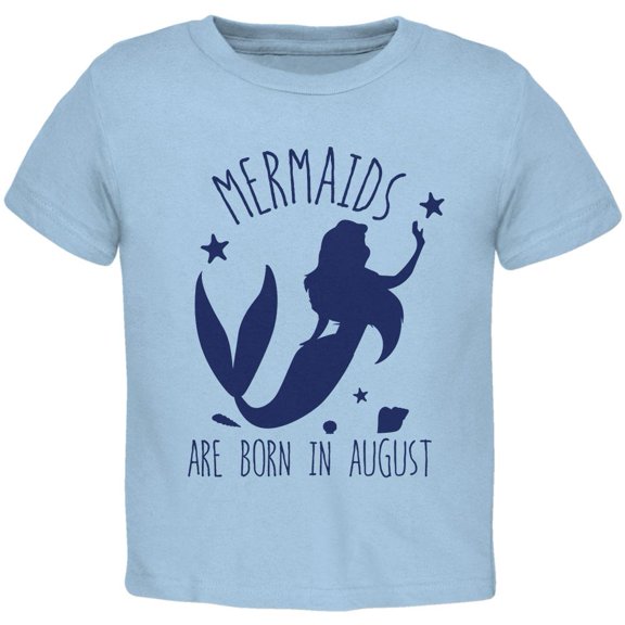 Mermaids Are Born In August Toddler T Shirt Light Blue 3T