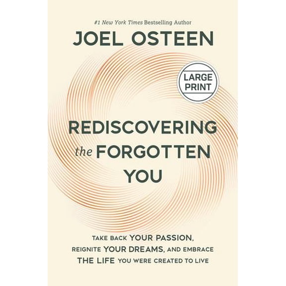 Rediscovering the Forgotten You: Take Back Your Passion, Reignite Your Dreams, and Embrace the Life You Were Created to Live