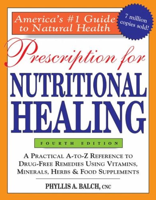 Prescription for Nutritional Healing, 6th Edition: Natural