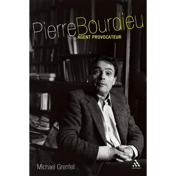 Pierre Bourdieu: Agent Provocateur, (Paperback)
