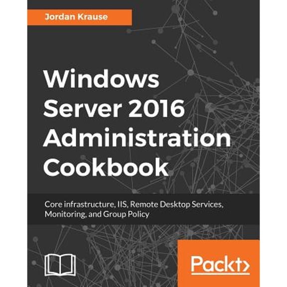 Pre-Owned Windows Server 2016 Administration tools and tasks (Paperback) by Jordan Krause