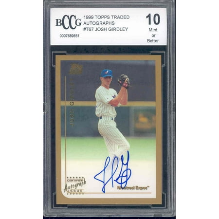 - 1999 topps traded autographs #t67 JOSH GIRDLEY rookie BGS BCCG 10