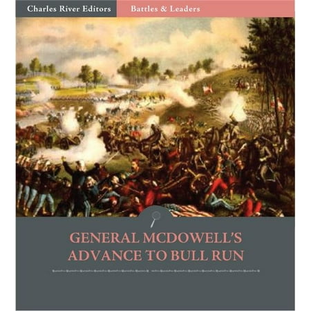 Battles & Leaders of the Civil War: General McDowells Advance to Bull Run (Illustrated Edition) - (Best Civil War Battles)