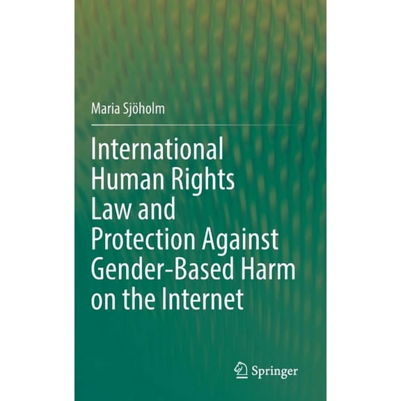 International Human Rights Law and Protection Against Gender-Based Harm on the Internet, (Hardcover)