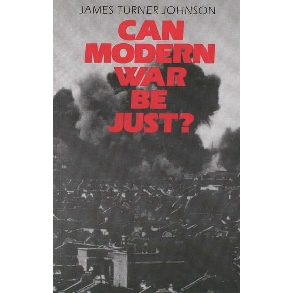 Can Modern War Be Just?, (Paperback)