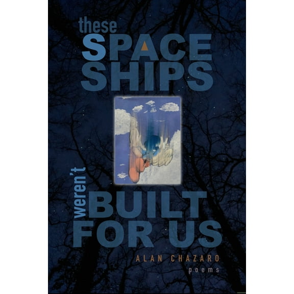 These Spaceships Weren't Built for Us: Poems, (Paperback)