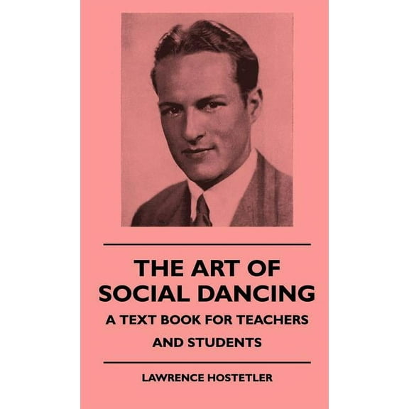 The Art Of Social Dancing - A Text Book For Teachers And Students (Hardcover)