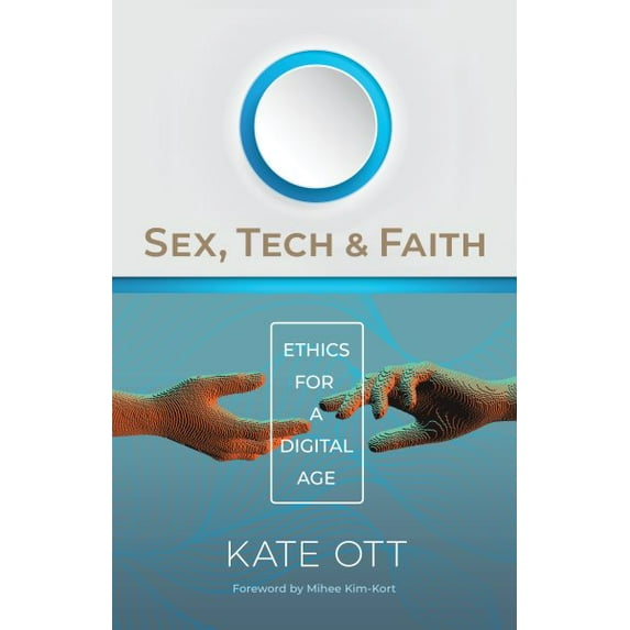 Pre-Owned Sex, Tech, and Faith: Ethics for a Digital Age Paperback