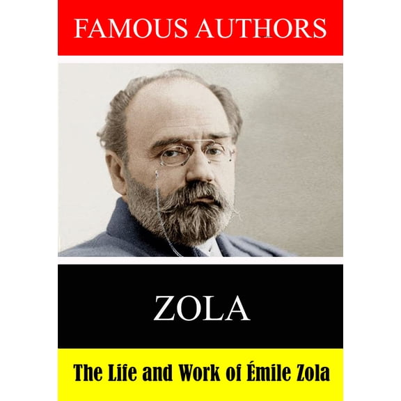 Famous Authors: The Life and Work of Emile Zola