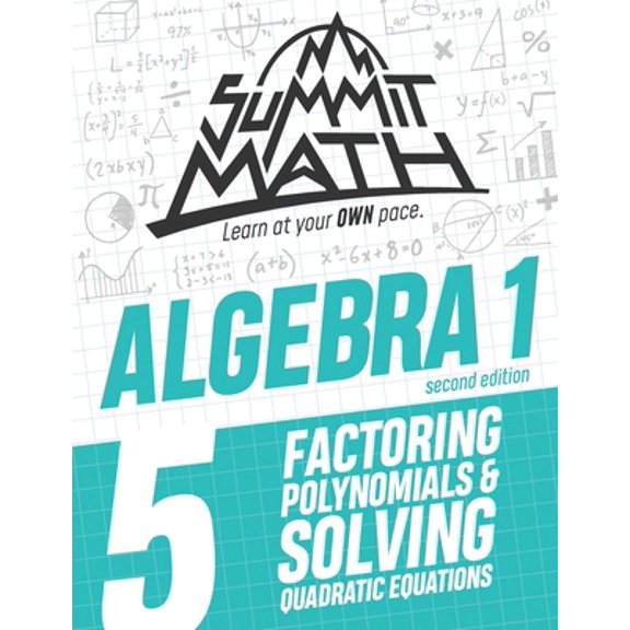 Pre-Owned Summit Math Algebra 1 Book 5: Factoring Polynomials and Solving Quadratic Equations (Paperback) 1712465740 9781712465745