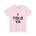 thumbnail image 2 of I Told Ya Short-Sleeved Unisex Crew T-Shirt Classic Fit, Sizes S-5XL, 2 of 9