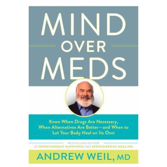 Pre-Owned Mind Over Meds: Know When Drugs Are Necessary, When Alternatives Are Better - and When to Let Your Body Heal on Its Own (Hardcover) 0316352977 9780316352970
