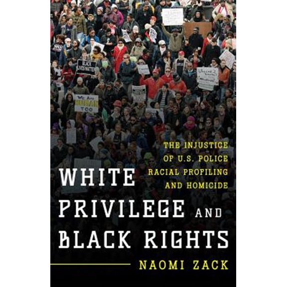 Pre-Owned White Privilege and Black Rights: The Injustice of U.S. Police Racial Profiling and Homicide, (Hardcover)
