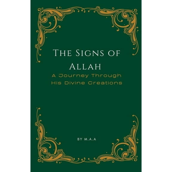 The Signs of Allah: A Journey Through His Divine Creations, (Paperback)