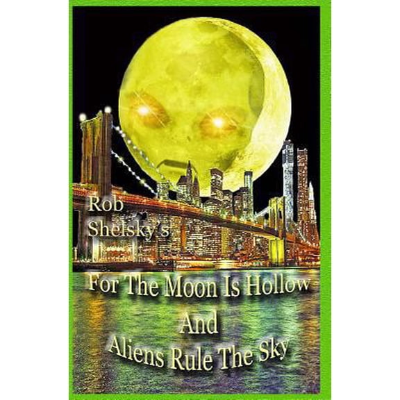 Pre-Owned For The Moon Is Hollow And Aliens Rule The Sky (Paperback) 1499172931 9781499172935