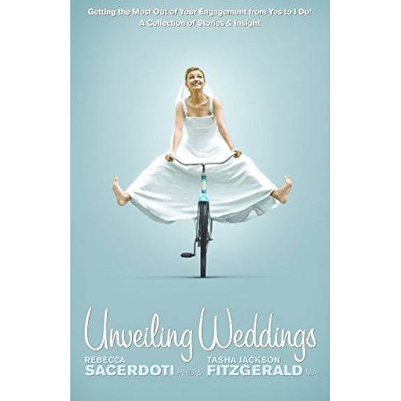 Pre-Owned Unveiling Weddings: Getting the Most Out of Your Engagement from Yes to I Do! Collection of Stories & Insight, Vol. 1 (Paperback) 0974236926 9780974236926