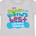 thumbnail image 4 of Inktastic World’s Best History Teacher Daddy Boys or Girls Toddler T-Shirt, 4 of 5
