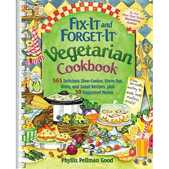 Pre-Owned Fix-It and Forget-It Vegetarian Cookbook: 565 Delicious Slow-Cooker, Stove-Top, Oven, and Salad Recipes, Plus 50 Suggested Menus (Paperback) 1561487546 9781561487547
