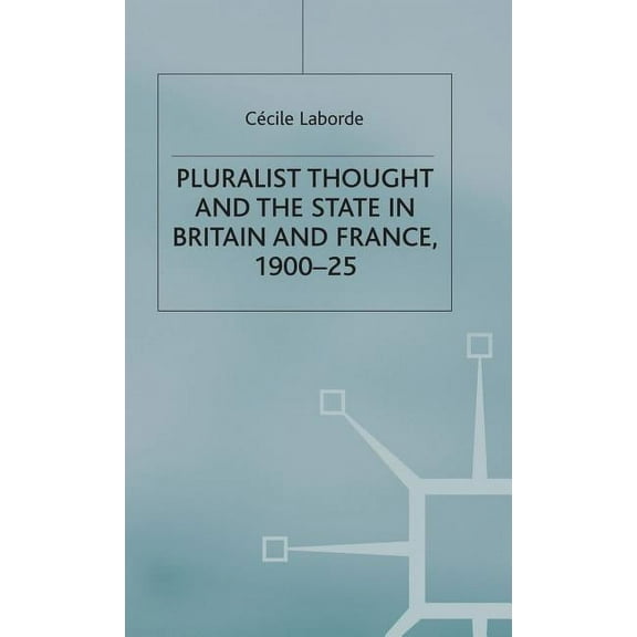St Antony's Pluralist Thought and the State in Britain and France, 1900-25, (Hardcover)