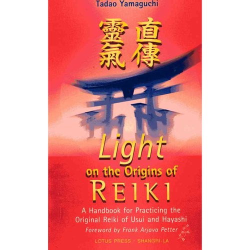 Light on the Origins of Reiki: A Handbook for Practicing the Original Reiki of Usui and Hayashi