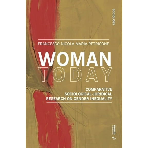 Sociology Woman Today: Comparative Sociological-Juridical Research on Gender Inequality, (Paperback)