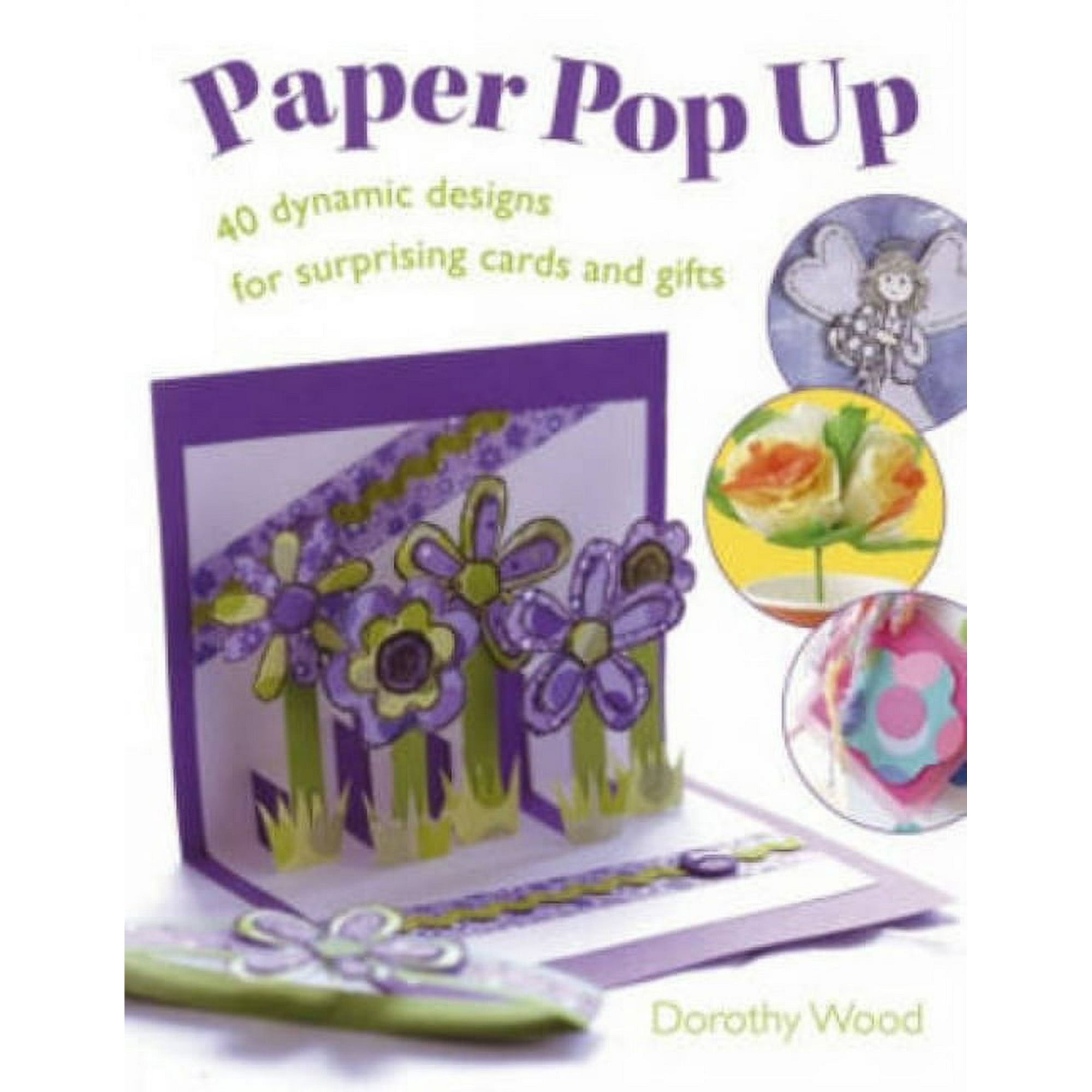 Paper Pop Up: 40 Dynamic Designs for Suprising Cards and Gifts (Paperback)