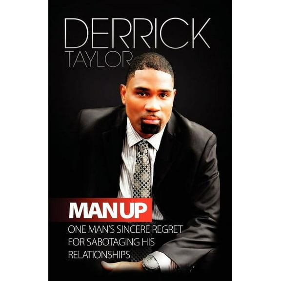 Man Up: One Man's Sincere Regret for Sabotaging His Relationshops, (Paperback)