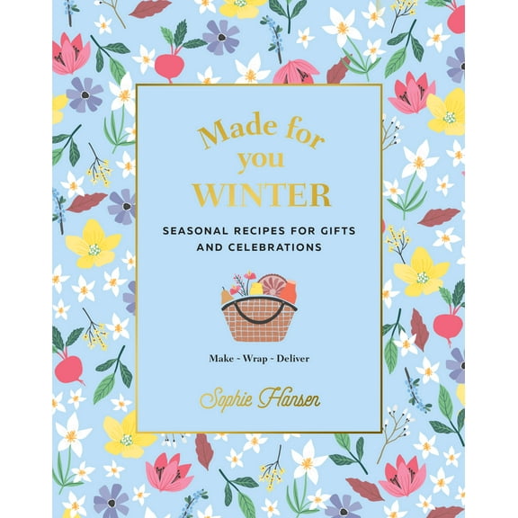 Made for You: Winter : Seasonal Recipes for Gifts and Celebrations - Make, Wrap, Deliver (Hardcover)