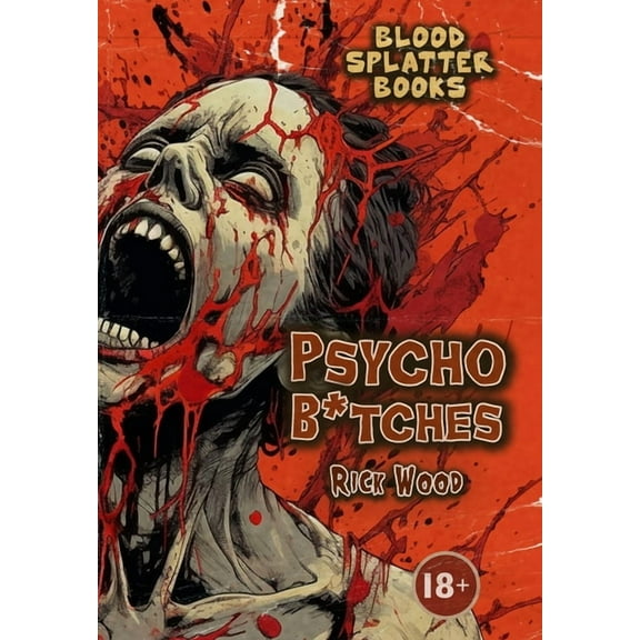 Blood Splatter Books Psycho B*tches, (Hardcover)
