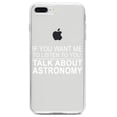 thumbnail image 1 of DistinctInk Clear Shockproof Hybrid Case for iPhone 7 PLUS / 8 PLUS (5.5" Screen) TPU Bumper Acrylic Back Tempered Glass Screen Protector - If You Want Me to Listen Talk About Astronomy, 1 of 5