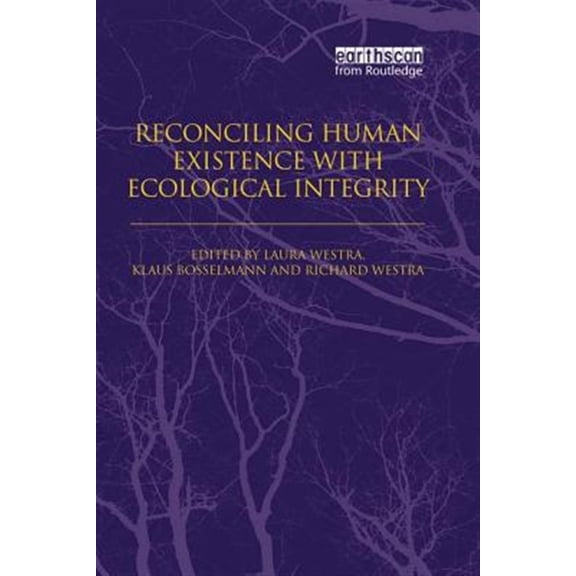 Pre-Owned Reconciling Human Existence with Ecological Integrity: Science, Ethics, Economics and Law, (Paperback)