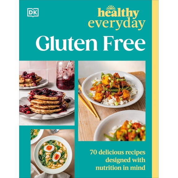 Healthy Everyday Healthy Everyday Gluten Free: 70 Delicious Recipes Designed with Nutrition in Mind, (Paperback)