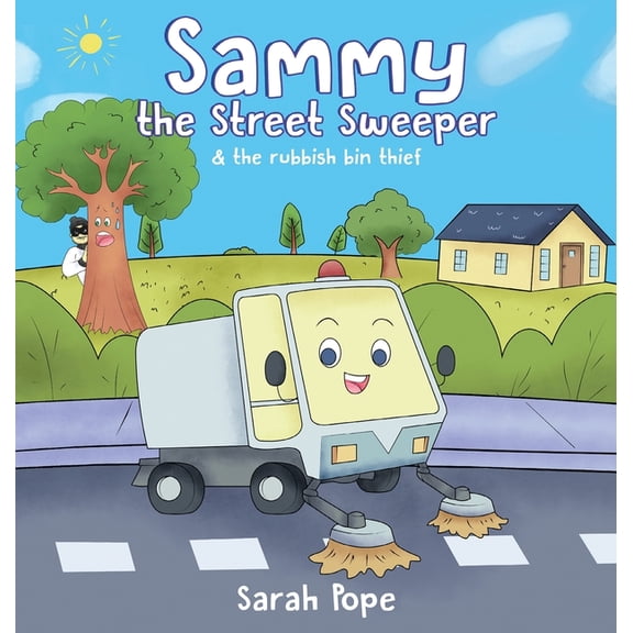 Sammy the street sweeper & the rubbish bin thief, (Hardcover)