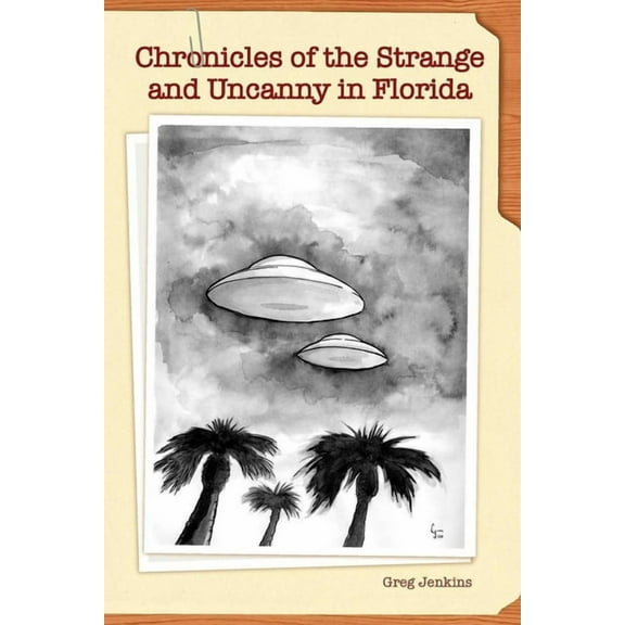 Chronicles of the Strange and Uncanny in Florida, (Paperback)