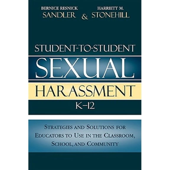 Student-to-Student Sexual Harassment K-12 : Strategies and Solutions for Educators to Use in the Classroom, School, and Community (Paperback)