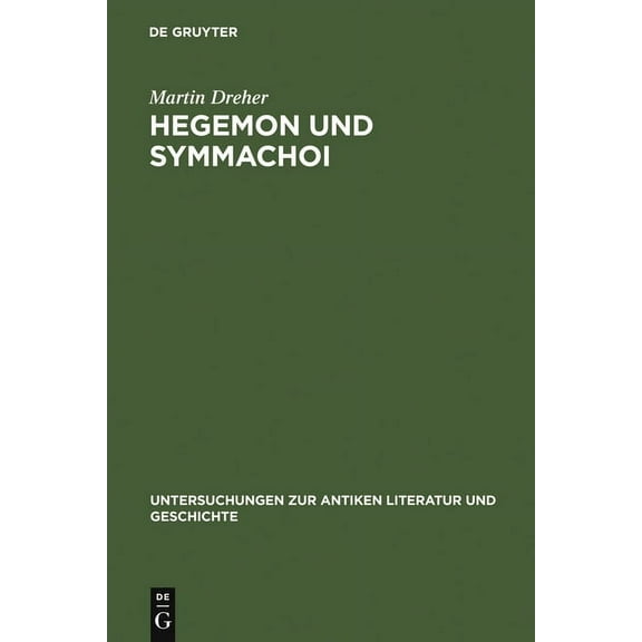 Untersuchungen Zur Antiken Literatur Und Hegemon Und Symmachoi, Book 46, (Hardcover)