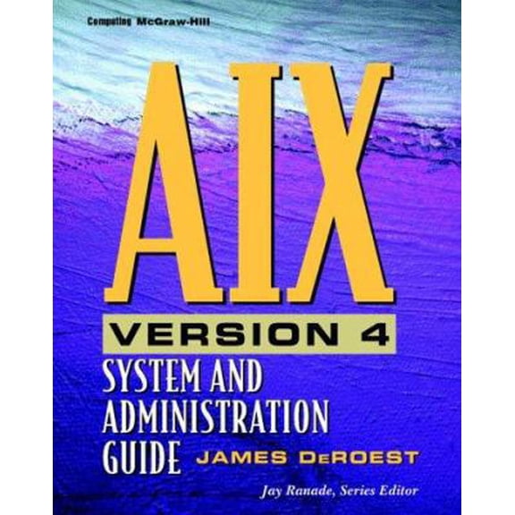 Pre-Owned AIX Version 4: System and Administration Guide (Paperback) 0070366888 9780070366886